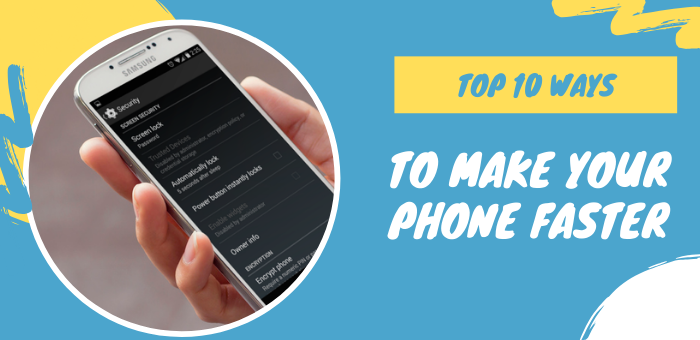10 Ways To Make Your Phone Faster
